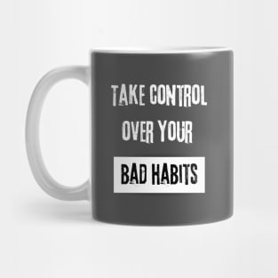 Take Control over Your Bad Habits Motivational Quote Mug